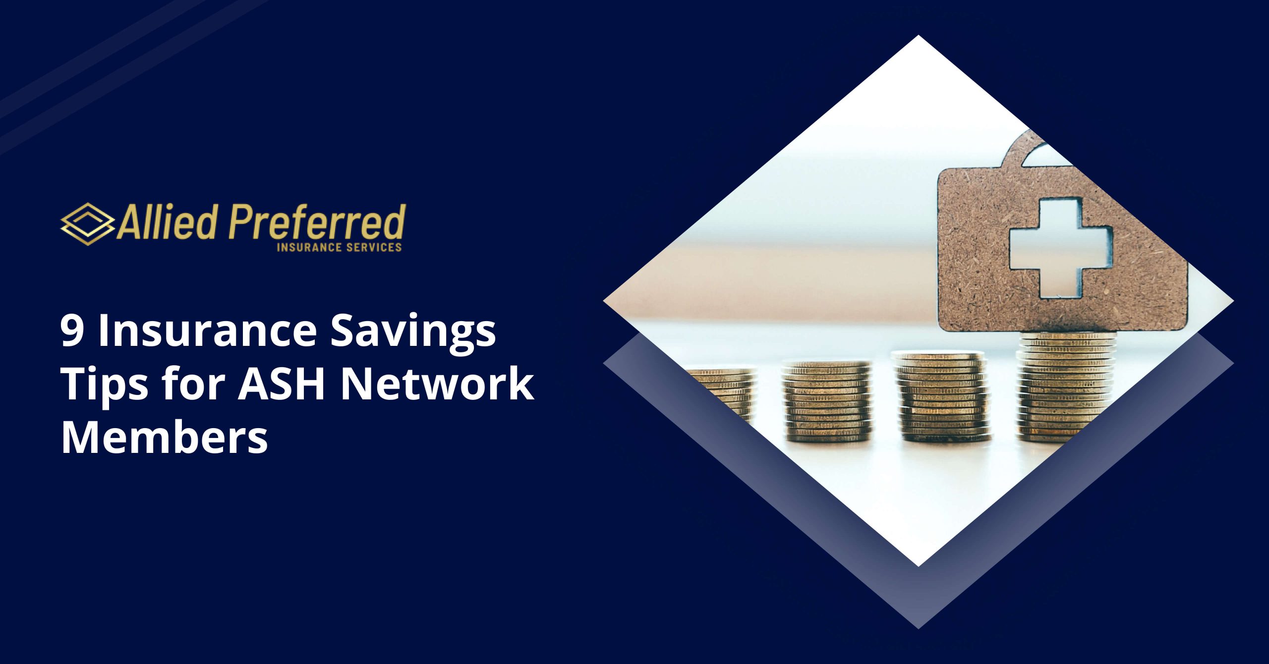 9 Insurance Savings Tips for ASH Network Members 9 Insurance Savings Tips for ASH Network Members